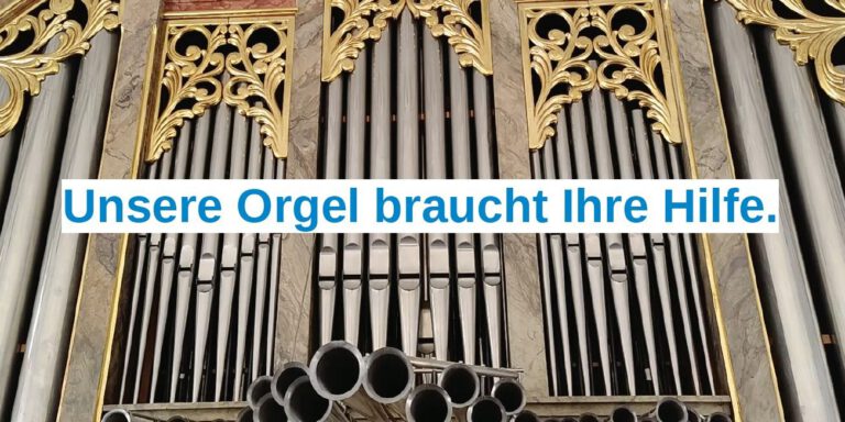 Unsere Orgel braucht Ihre Hilfe