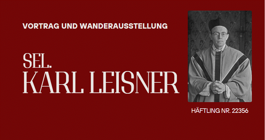 Seliger Karl Leisner – Leidenschaft und Widerstand – Gottvertrauen auch im KZ Dachau